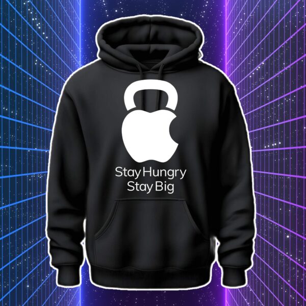 STAY HUNGRY STAY BIG - immagine 3