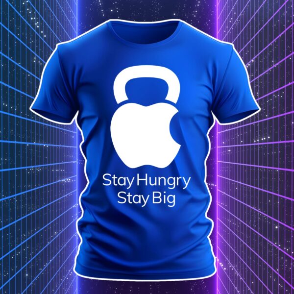 STAY HUNGRY STAY BIG - immagine 4