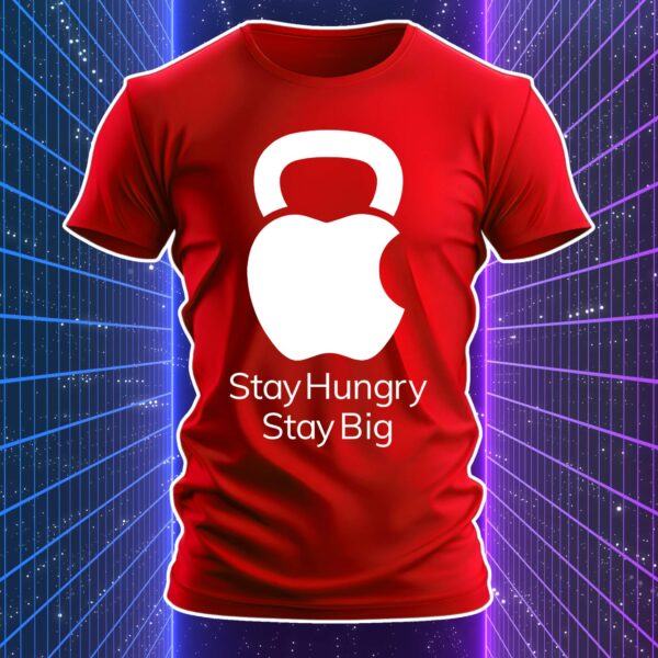 STAY HUNGRY STAY BIG - immagine 5
