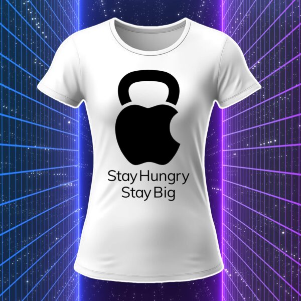 STAY HUNGRY STAY BIG - immagine 7