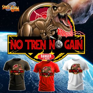 NO TREN NO GAIN - T-Rex