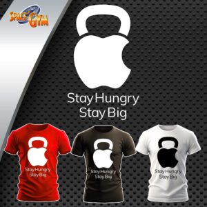 STAY HUNGRY STAY BIG
