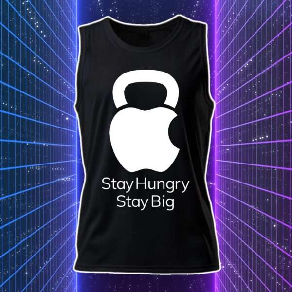 STAY HUNGRY STAY BIG - immagine 4