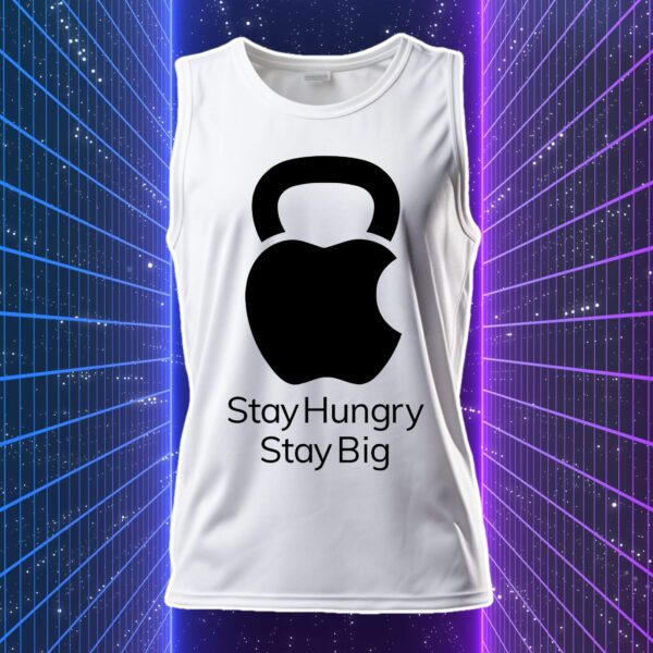 STAY HUNGRY STAY BIG - immagine 5