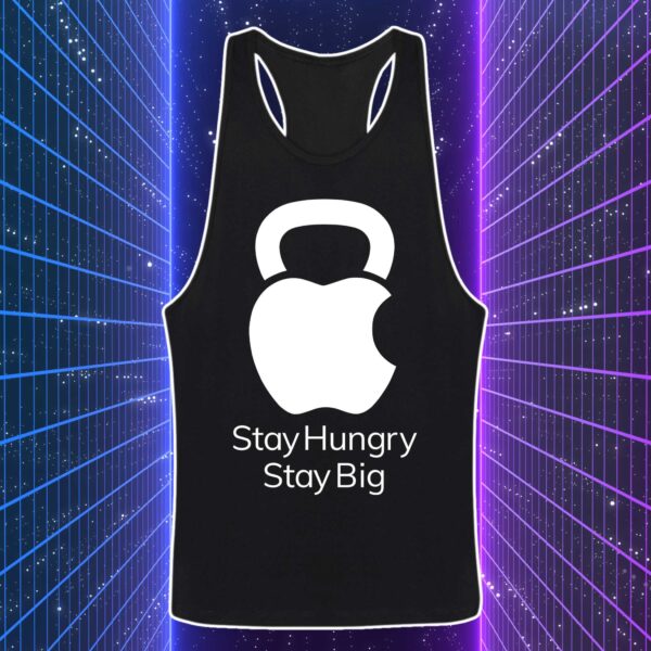 STAY HUNGRY STAY BIG - immagine 2