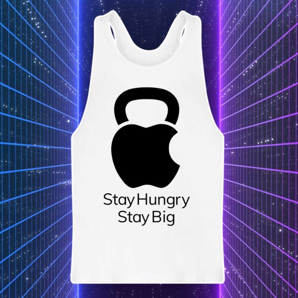 STAY HUNGRY STAY BIG - immagine 3
