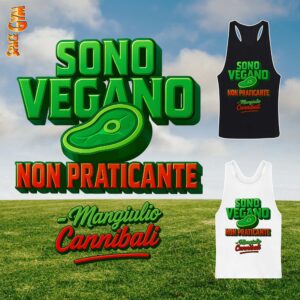 SONO VEGANO NON PRATICANTE - Mangiulio Cannibali