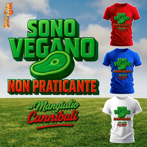 SONO VEGANO NON PRATICANTE - Mangiulio Cannibali