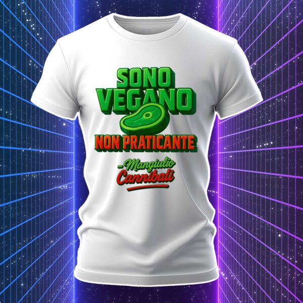 SONO VEGANO NON PRATICANTE - Mangiulio Cannibali - immagine 4