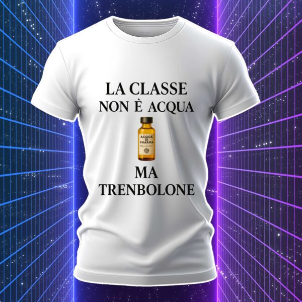 LA CLASSE NON È ACQUA MA TRENBOLONE - immagine 3