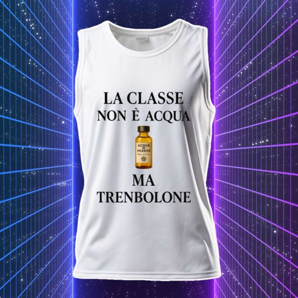 LA CLASSE NON È ACQUA MA TRENBOLONE - immagine 5