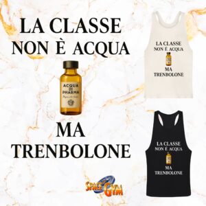 LA CLASSE NON È ACQUA MA TRENBOLONE