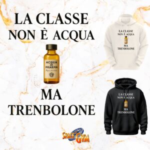LA CLASSE NON È ACQUA MA TRENBOLONE